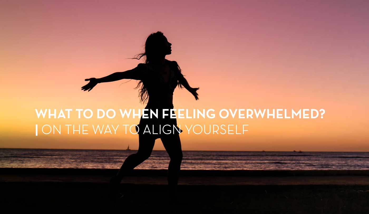 What to do when feeling overwhelmed?